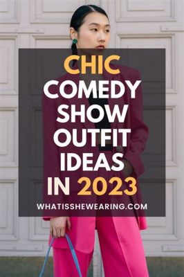 night outfits what to wear to a comedy show? Should you opt for something comfortable or dressy?